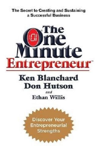 The One Minute Entrepreneur by Ken Blanchard, Don Hutson, Ethan Willis