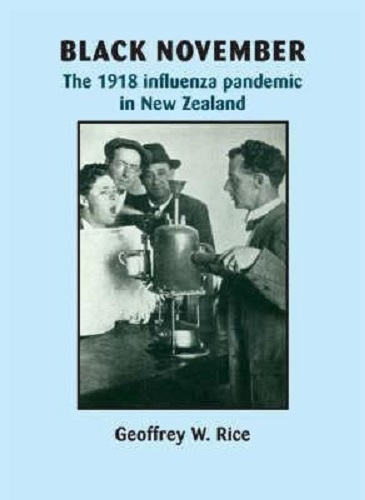 Black November The 1918 Influenza Pandemic in New Zealand By Geoffrey Rice