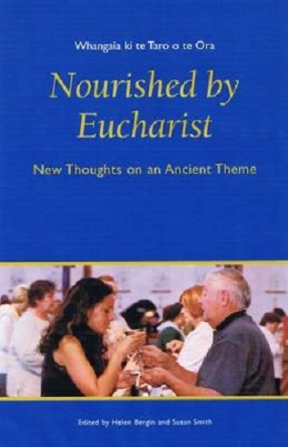 Nourished by Eucharist New Thoughts on an Ancient Theme by Helen Bergin