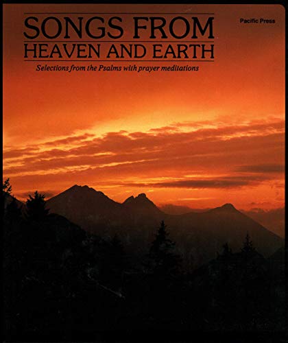 Songs from Heaven and Earth Selections from the Psalms with Prayer Meditations