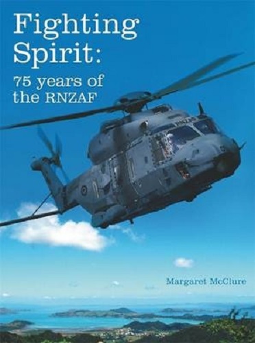 Fighting Spirit 75 Years of the RNZAF by Margare Mcclure