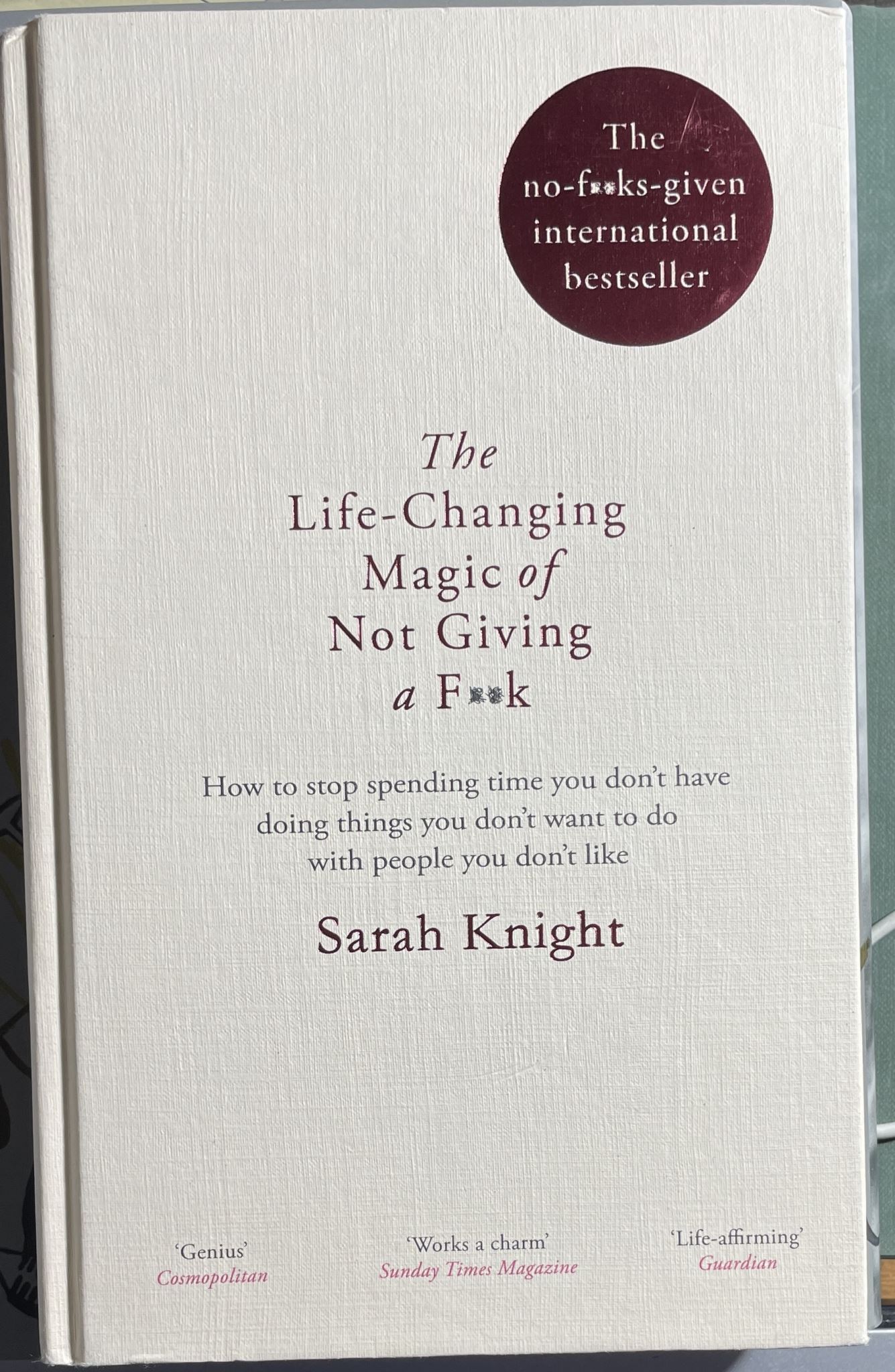 The Life-Changing Magic of Not Giving a F**k by Sarah Knight