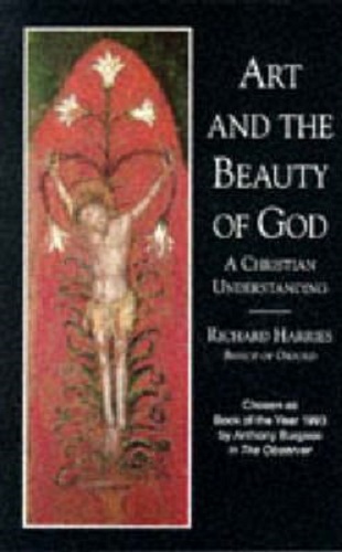 Art and the Beauty of God A Christian Understanding by Richard Harries