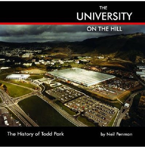 The University on the Hill The History of Todd Park by Neil Penman