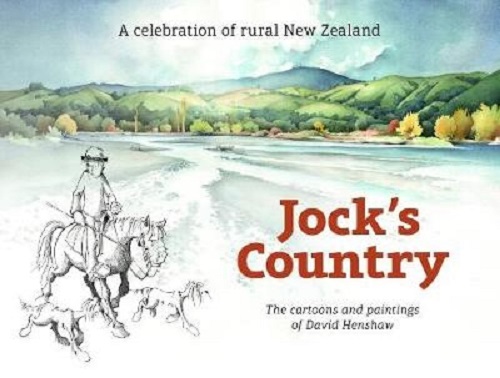 Jock's Country A Celebration of Rural New Zealand by David Henshaw