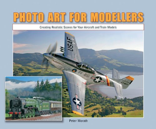 Photo Art for Modellers Creating Realistic Scenes for Your Aircraft Train Models