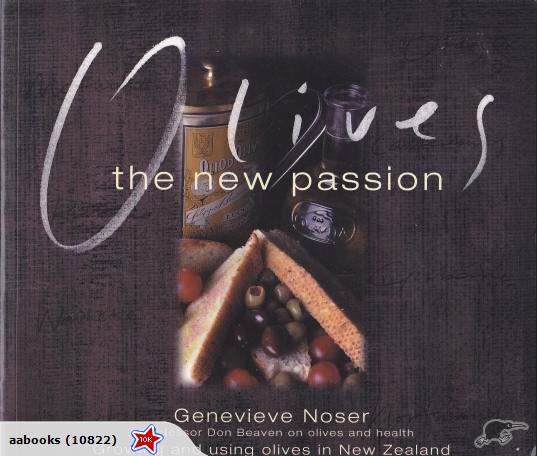 Olives The New Passion Growing and Using Olives in New Zealand