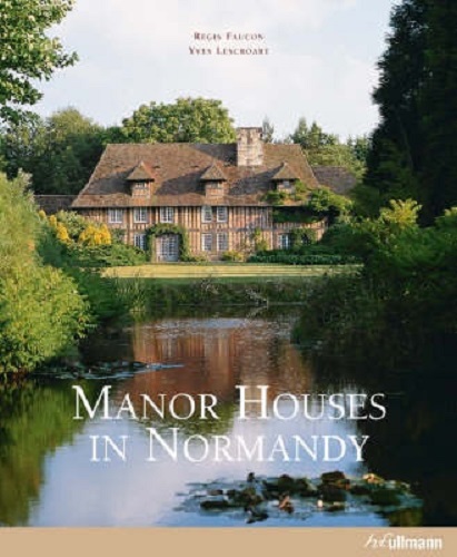 Manor Houses in Normandy By Regis Faucon, Yves Lescroart