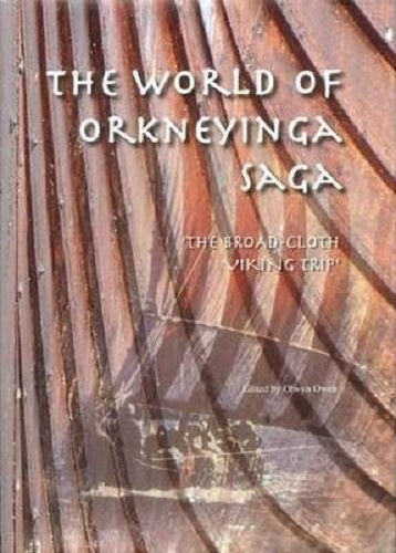 The World of Orkneyinga Saga The Broadcloth Viking Trip by Olwyn Owen
