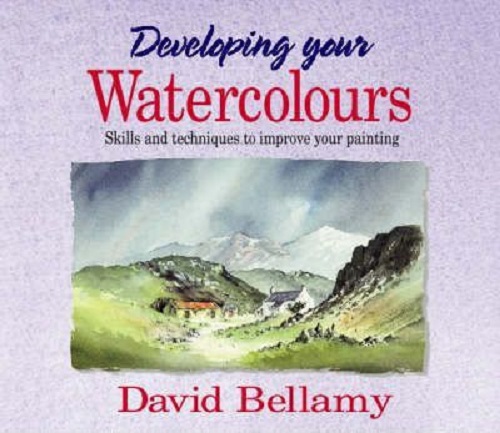 Developing Your Watercolours by David Bellamy,