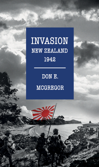 Invasion New Zealand 1942 by Don E. McGregor
