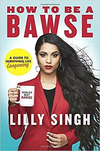 How to Be a Bawse A Guide to Conquering Life by Lilly Singh