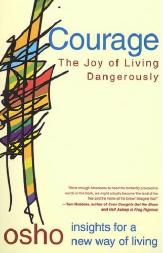 Courage The Joy of Living Dangerously