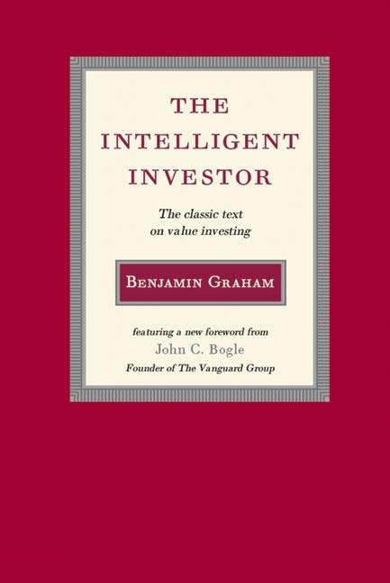 The Intelligent Investor by Benjamin Graham The Classic Text on Value Investing