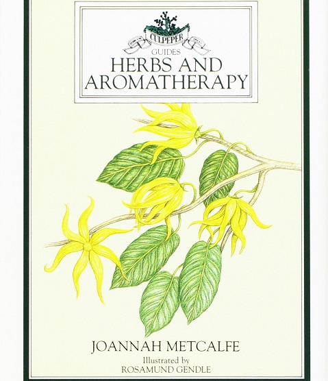 Culpeper Guides Herbs and Aromatherapy by Joannah Metcalfe, Rosamund Gendle