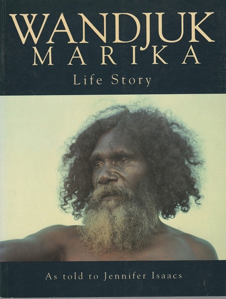 Wandjuk Marika Life Story By Isaacs Jennifer