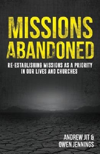 Missions Abandoned Re-Establishing Missions as a Priority in Our Lives, Churches