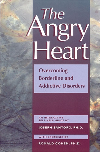 The Angry Heart Overcoming Borderline and Addictive Disorders