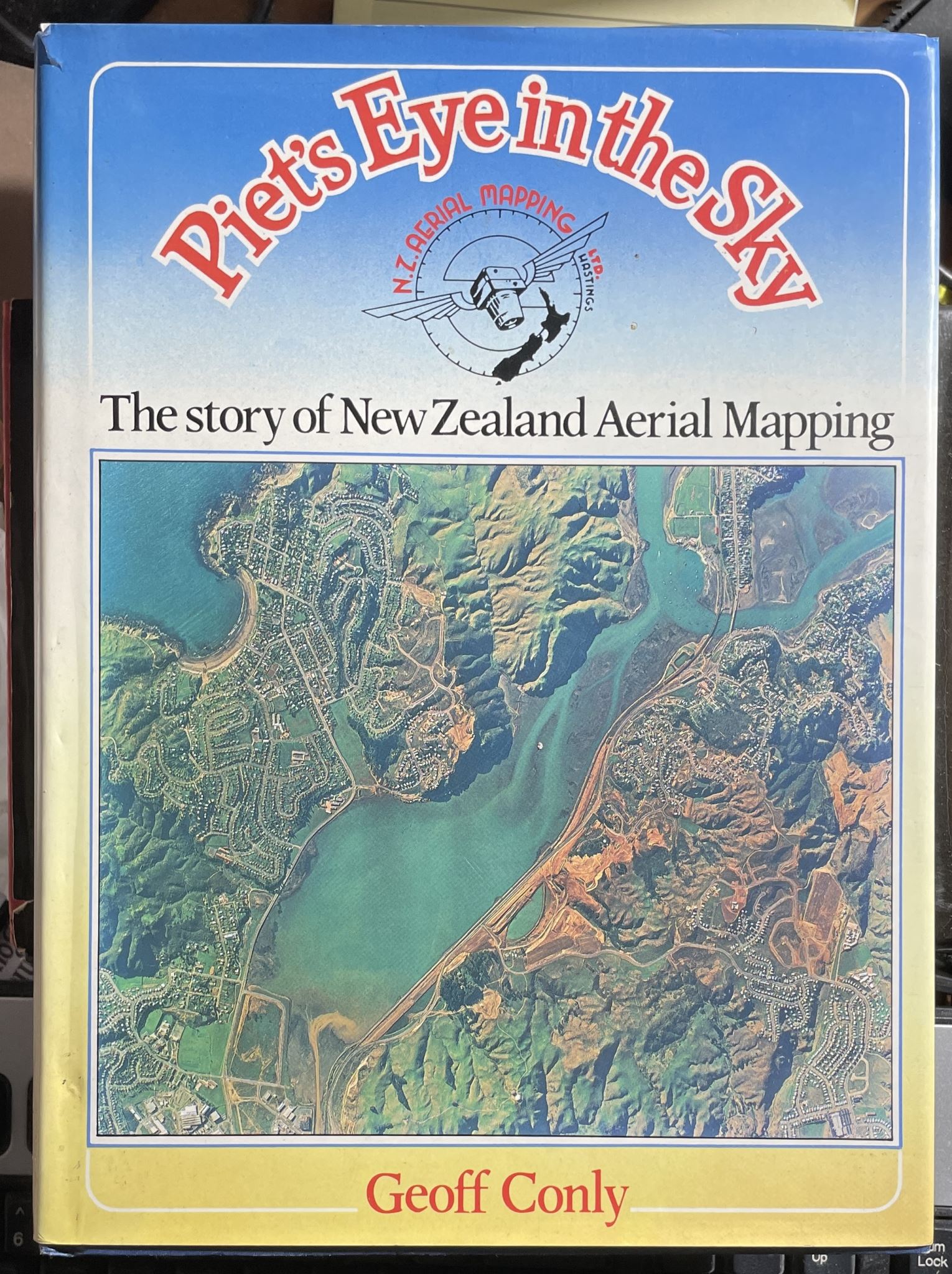 Piet's eye in the sky The story of NZ Aerial Mapping Ltd by Geoff Conly
