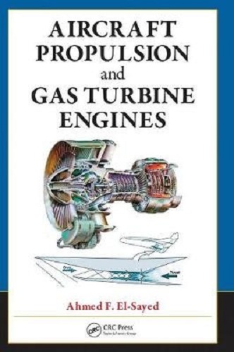 Aircraft Propulsion and Gas Turbine Engines By Ahmed F. El-Sayed