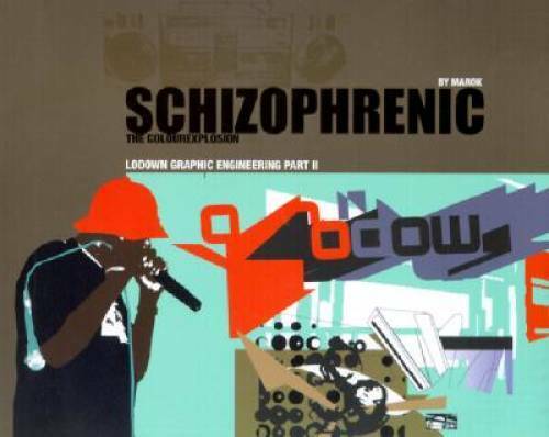 Schizophrenic! Lodown Graphic Engineering The Colour Explosion by Marok