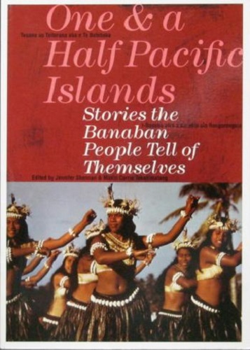 One and a Half Pacific Islands Stories the Banaban People Tell of Themselves