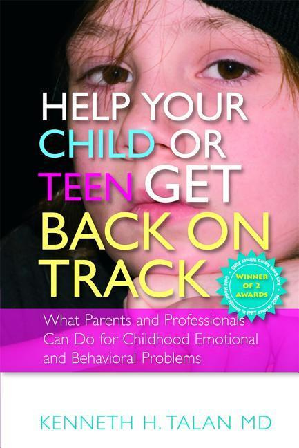 Help Your Child or Teen Get Back on Track (Emotional and Behavioral Problems)