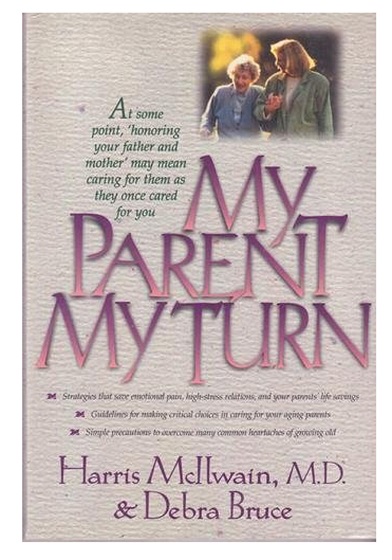 My Parent, My Turn by Harris H. McIlwain and Debra F. Bruce