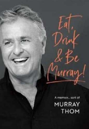 Eat Drink and Be Murray by Murray Thom Signed