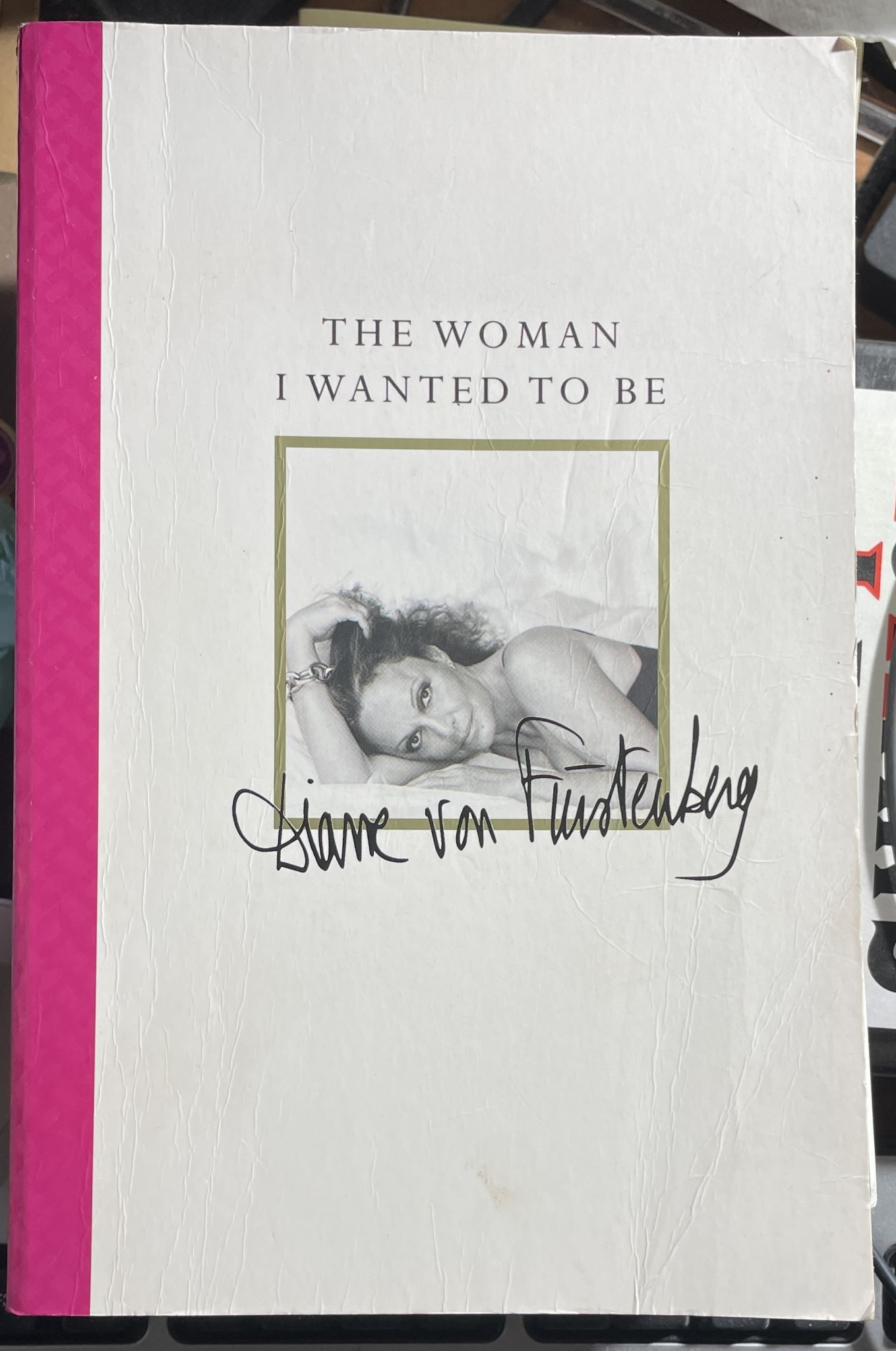 The Woman I Wanted To Be by Diane von Furstenberg
