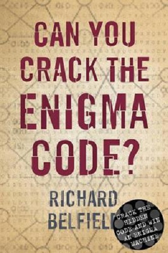 Can You Crack The Enigma Code by Richard Belfield