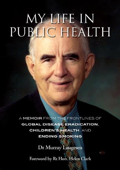 My Life in Public Health by Dr Murray Laugesen Signed