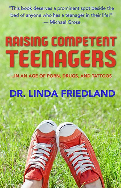 Raising Competent Teenagers by Dr. Linda Friedland