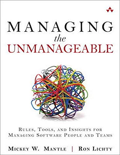 Managing the Unmanageable Rules, Tools, and Insights for Managing Software