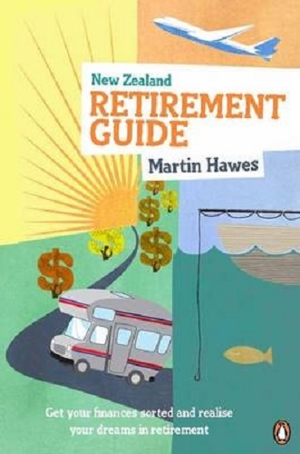 New Zealand Retirement Guide by Martin Hawes