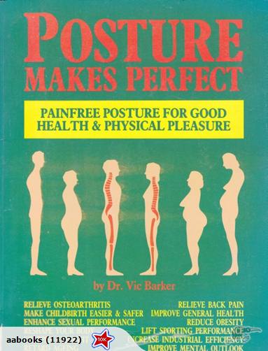 Posture Makes Painfree Posture For Good Health & Physical Pleasure