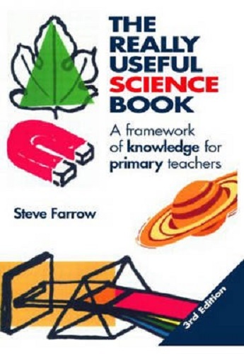 The Really Useful Science Book A Framework of Knowledge for Primary Teachers