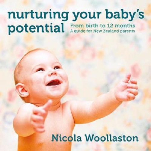 Nurturing Your Baby's Potential From birth to 12 months by Nicola Woollaston