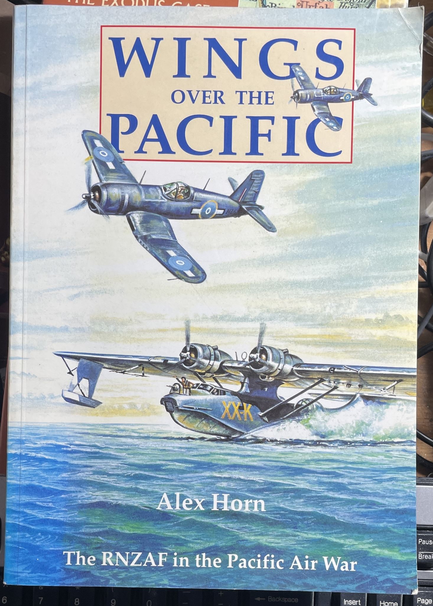Wings over the Pacific The Rnzaf in the Pacific War by Alex Horn