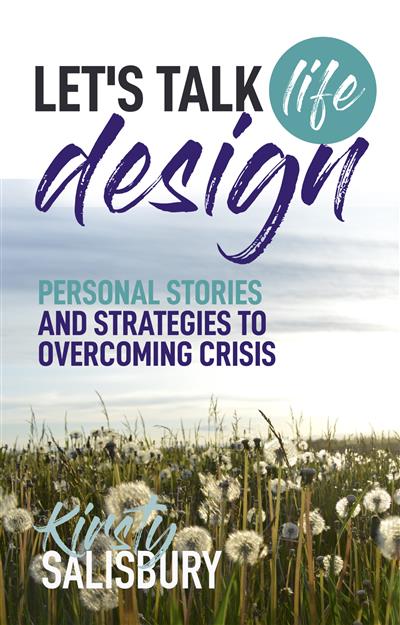 Let's Talk Life Design Personal Stories and Strategies to Overcoming Crisis