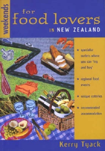 Weekends for Food Lovers in New Zealand by Kerry Tyack