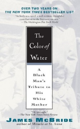 The Color of Water A Black Man's Tribute to His White Mother by James McBride