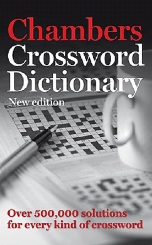 Chambers Crossword Dictionary New Edition Over 500,000 Solutions