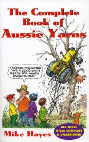 The Complete Book of Aussie Yarns by Mike Hayes