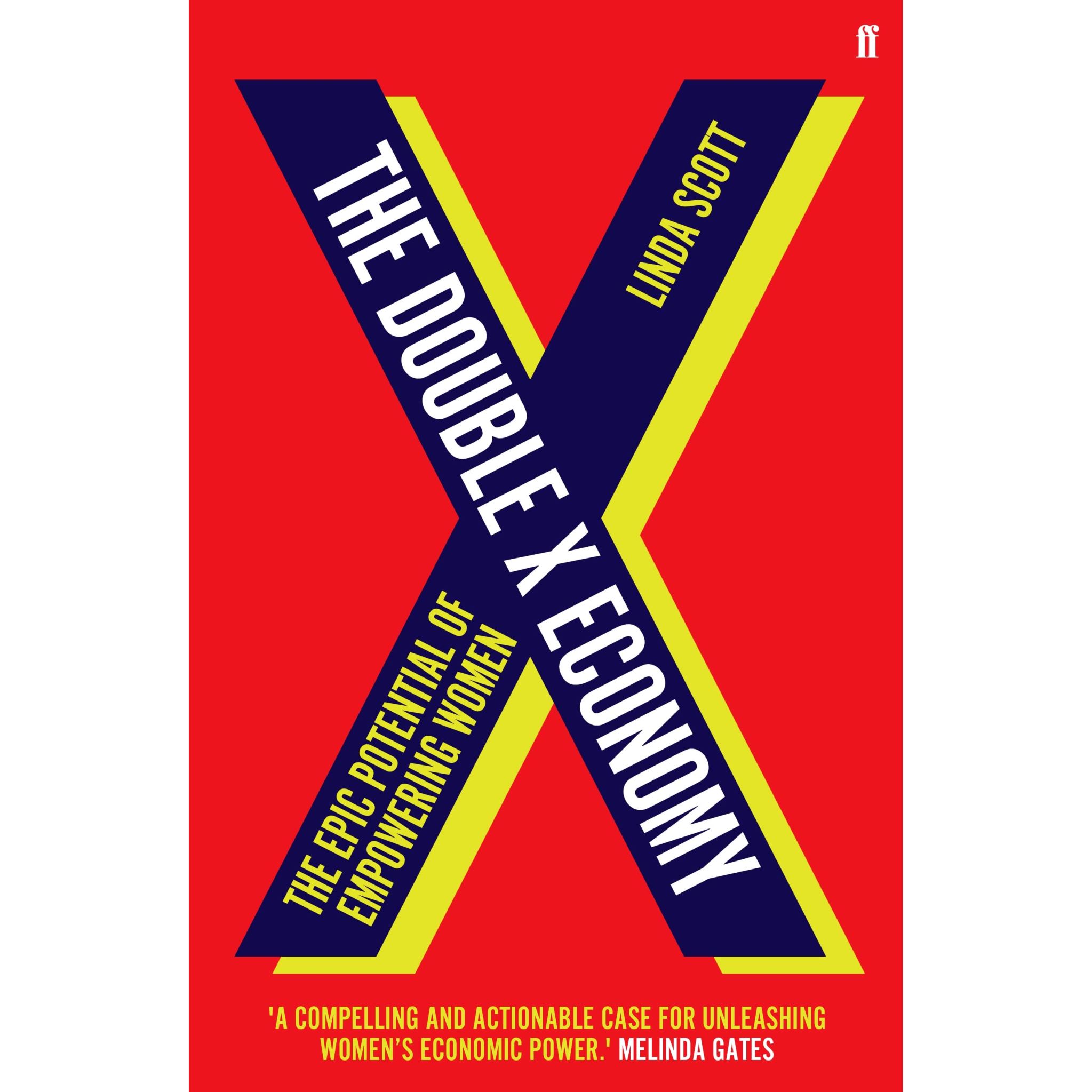 The Double X Economy The Epic Potential of Empowering Women by Prof Linda Scott