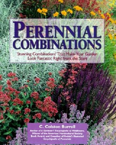 Perennial Combinations Stunning Combinations by C. Colston Burrell