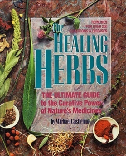 The Healing Herbs The Ultimate Guide to the Curative Power of Nature's Medicines