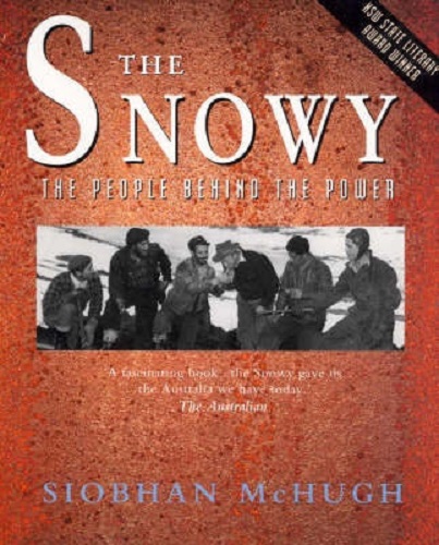 The Snowy the People behind the Power by Siobhan McHugh
