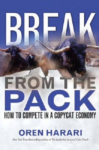 Break from the Pack How to Compete in a Copycat Economy by Oren Harari