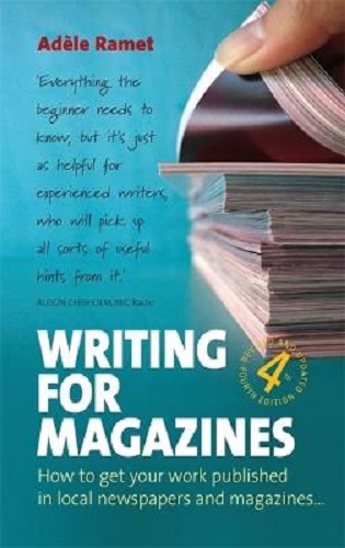 Writing For Magazines (4th Edition) How to get your work published
